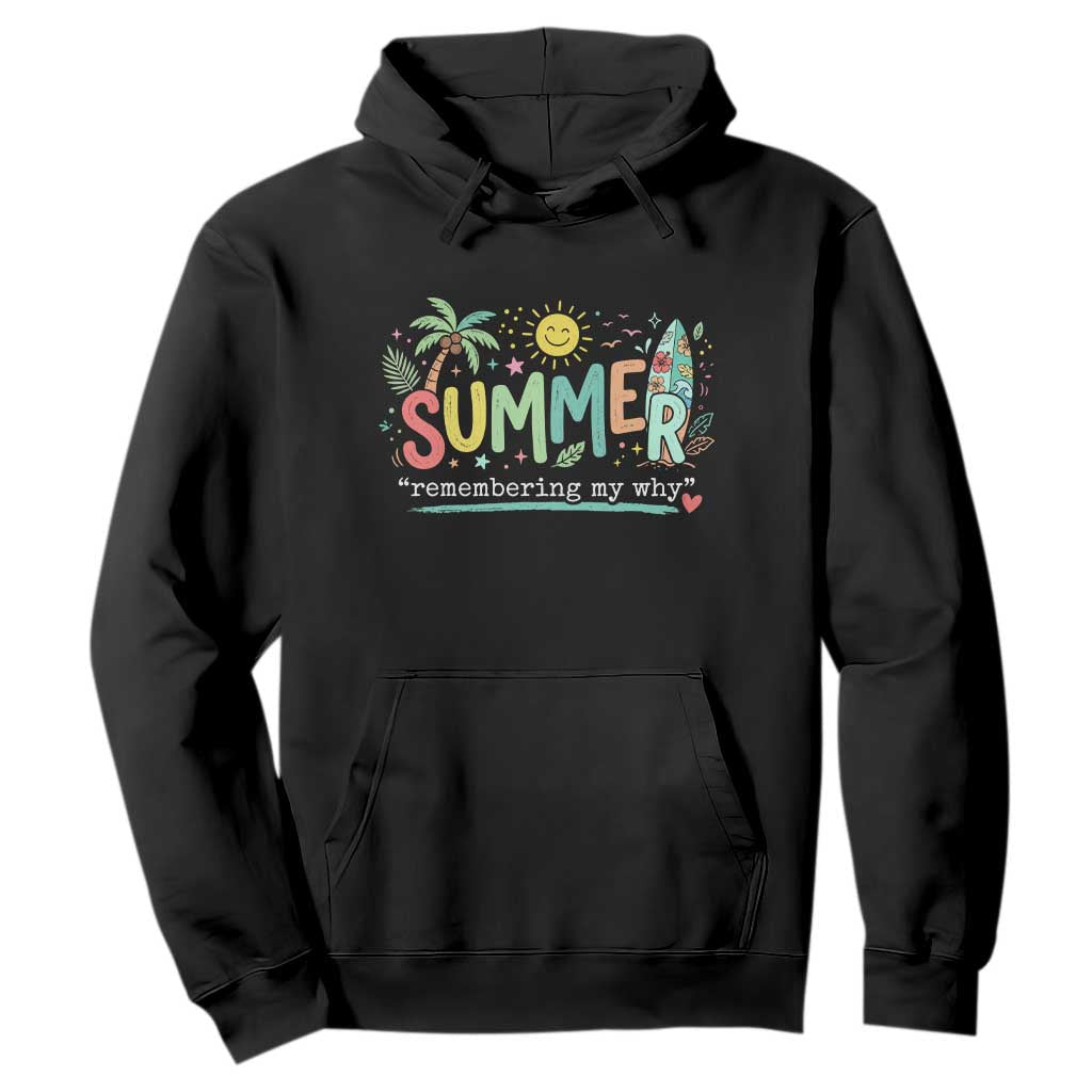 Summer Remembering My Why Hoodie Cute Tropical Beach Palm Tree Surfboard Teacher Graphic TS02 Black Print Your Wear