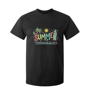 Summer Remembering My Why T Shirt For Kid Cute Tropical Beach Palm Tree Surfboard Teacher Graphic TS02 Black Print Your Wear
