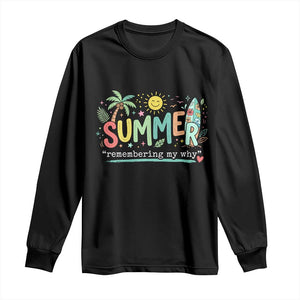 Summer Remembering My Why Long Sleeve Shirt Cute Tropical Beach Palm Tree Surfboard Teacher Graphic TS02 Black Print Your Wear
