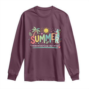 Summer Remembering My Why Long Sleeve Shirt Cute Tropical Beach Palm Tree Surfboard Teacher Graphic TS02 Maroon Print Your Wear