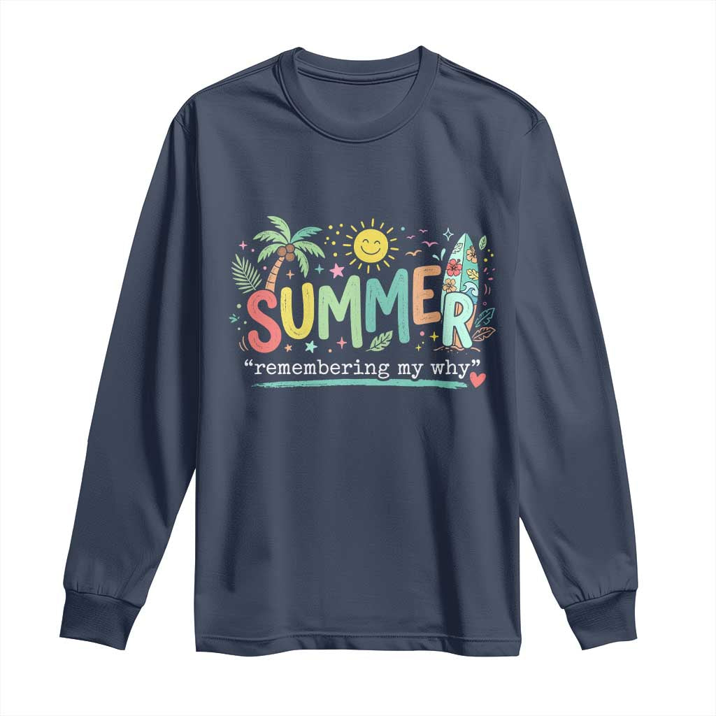 Summer Remembering My Why Long Sleeve Shirt Cute Tropical Beach Palm Tree Surfboard Teacher Graphic TS02 Navy Print Your Wear