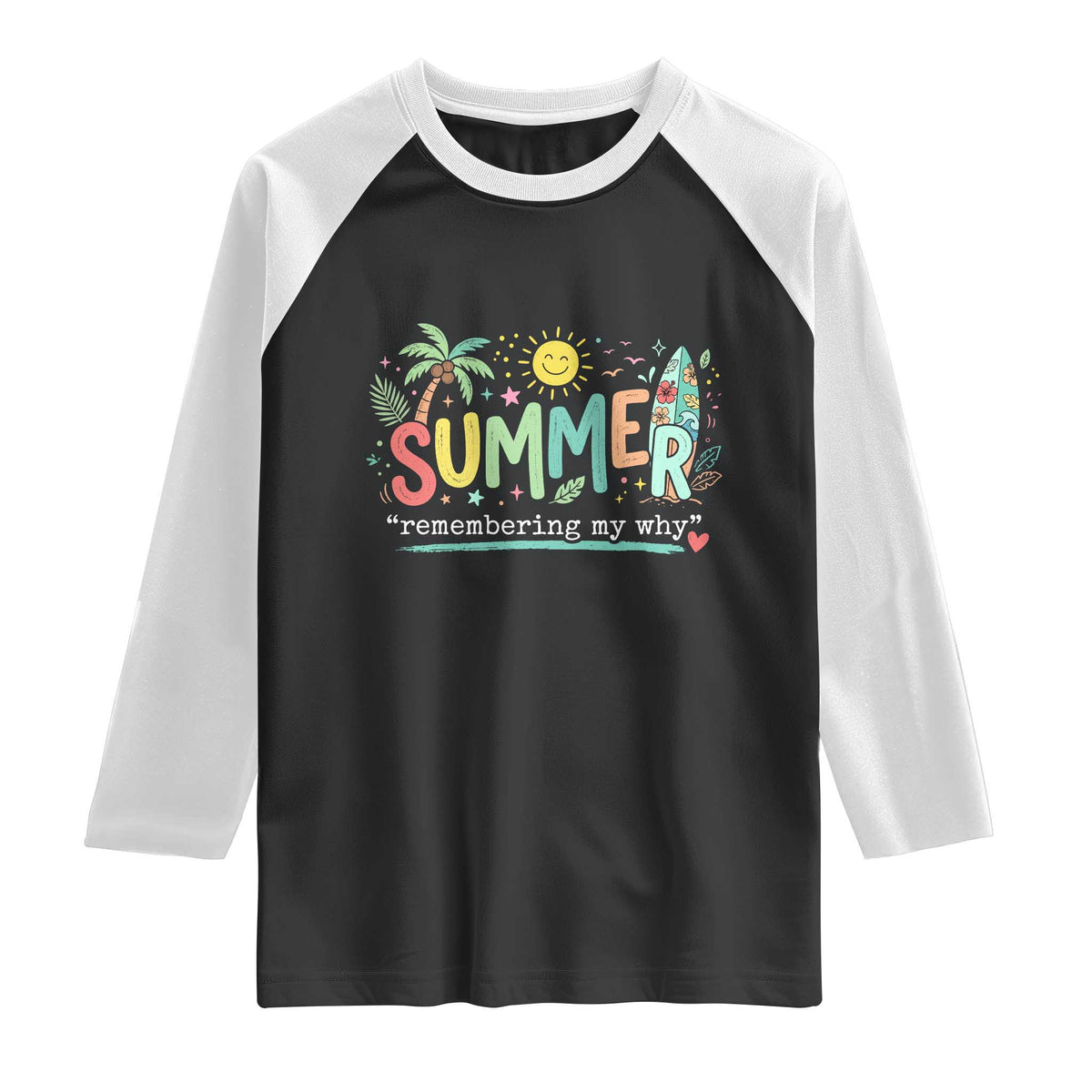 Summer Remembering My Why Raglan Shirt Cute Tropical Beach Palm Tree Surfboard Teacher Graphic TS02 Black White Print Your Wear