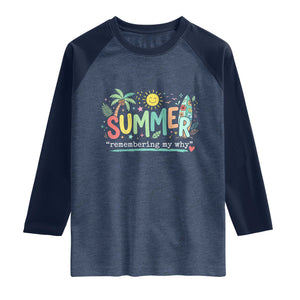 Summer Remembering My Why Raglan Shirt Cute Tropical Beach Palm Tree Surfboard Teacher Graphic TS02 Heather Denim Navy Print Your Wear
