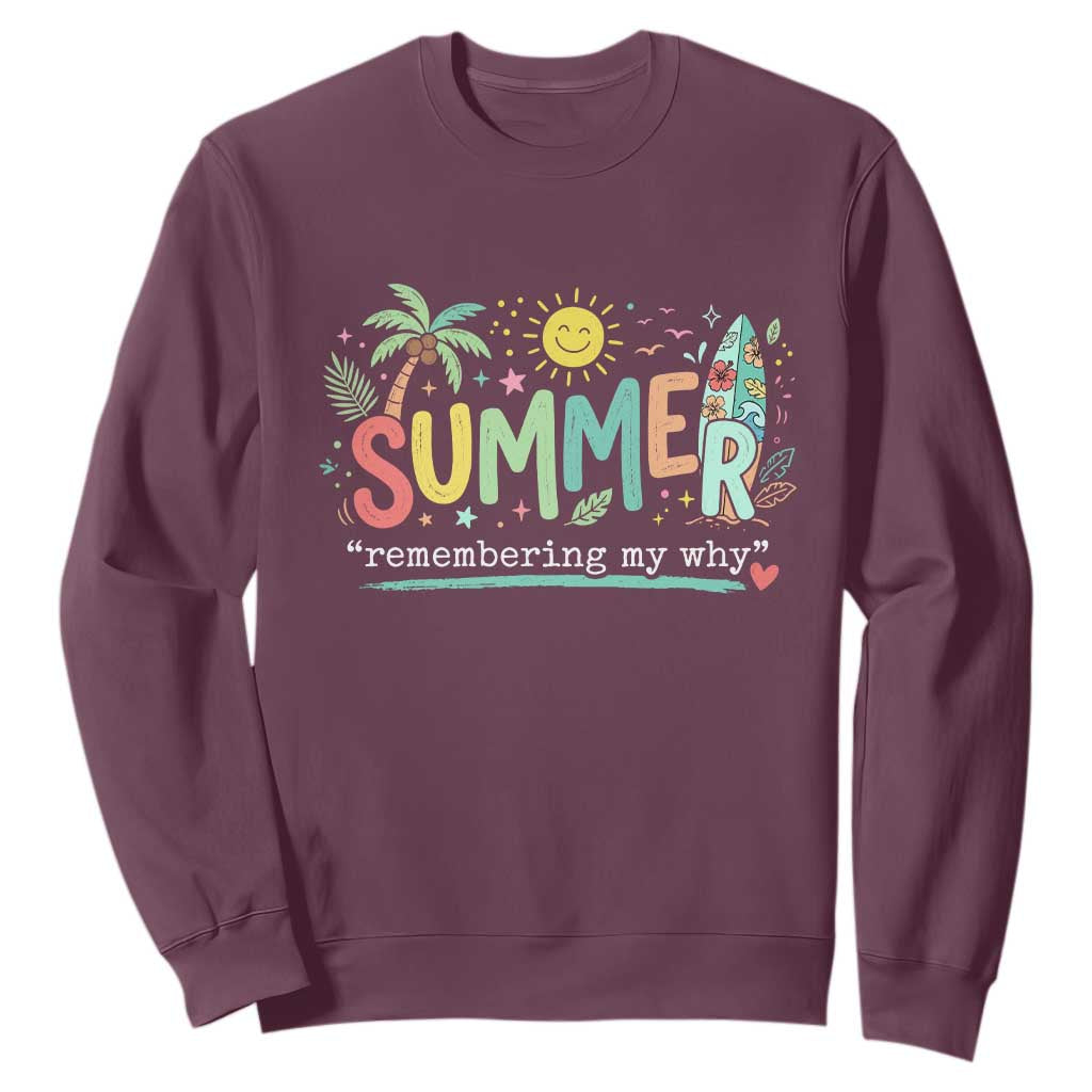 Summer Remembering My Why Sweatshirt Cute Tropical Beach Palm Tree Surfboard Teacher Graphic TS02 Maroon Print Your Wear