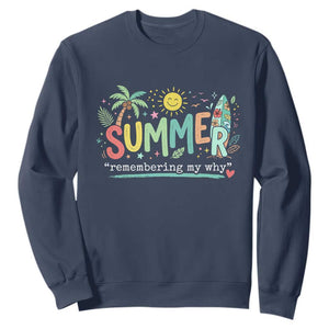 Summer Remembering My Why Sweatshirt Cute Tropical Beach Palm Tree Surfboard Teacher Graphic TS02 Navy Print Your Wear