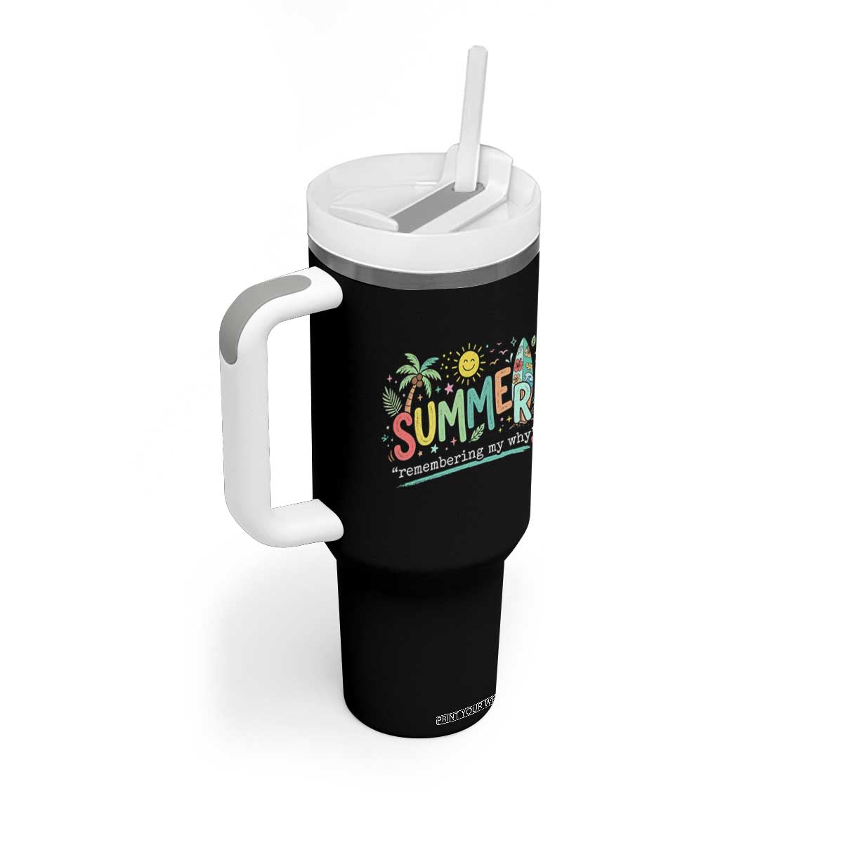 Summer Remembering My Why Tumbler With Handle Cute Tropical Beach Palm Tree Surfboard Teacher Graphic TS02 Print Your Wear