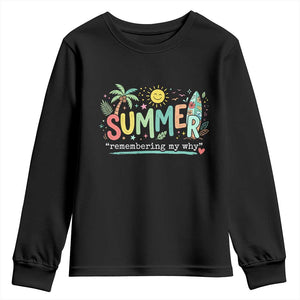Summer Remembering My Why Youth Sweatshirt Cute Tropical Beach Palm Tree Surfboard Teacher Graphic TS02 Black Print Your Wear