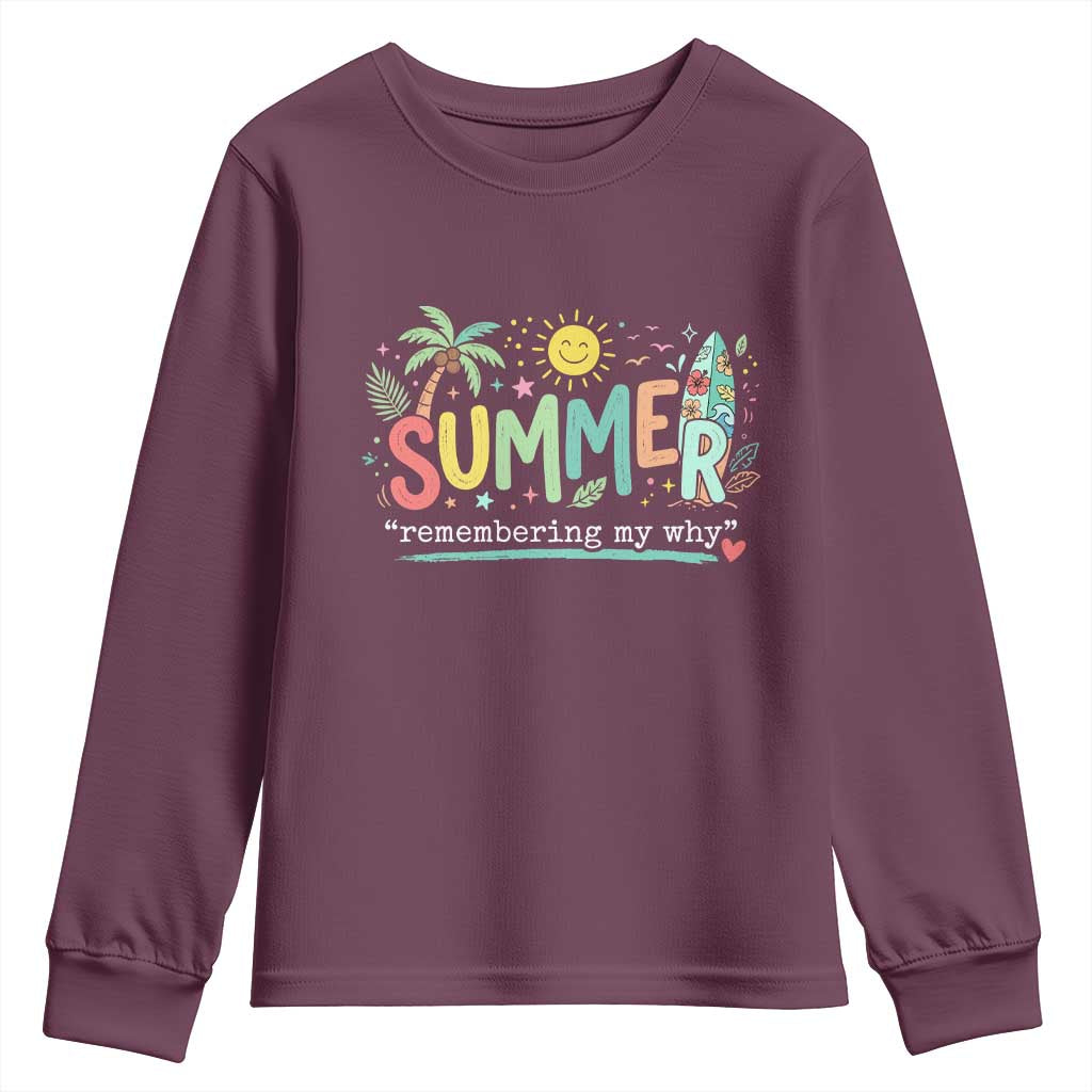 Summer Remembering My Why Youth Sweatshirt Cute Tropical Beach Palm Tree Surfboard Teacher Graphic TS02 Maroon Print Your Wear
