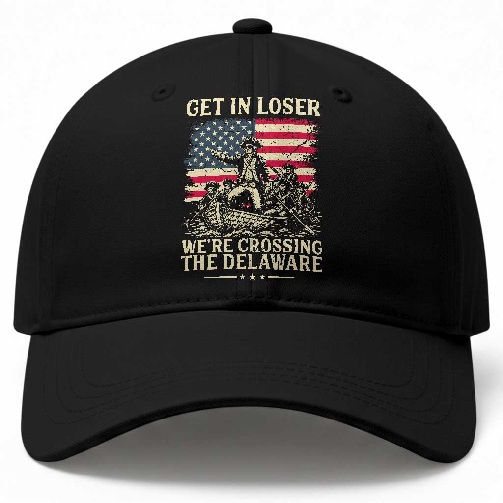 Get In Loser We're Crossing The Delaware Vintage Baseball Cap Funny George Washington American Flag Patriotic Fireworks TS02 Print Your Wear