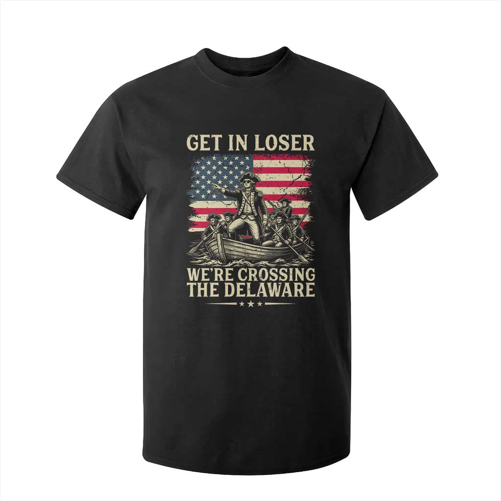 Get In Loser We're Crossing The Delaware Vintage T Shirt For Kid Funny George Washington American Flag Patriotic Fireworks TS02 Black Print Your Wear