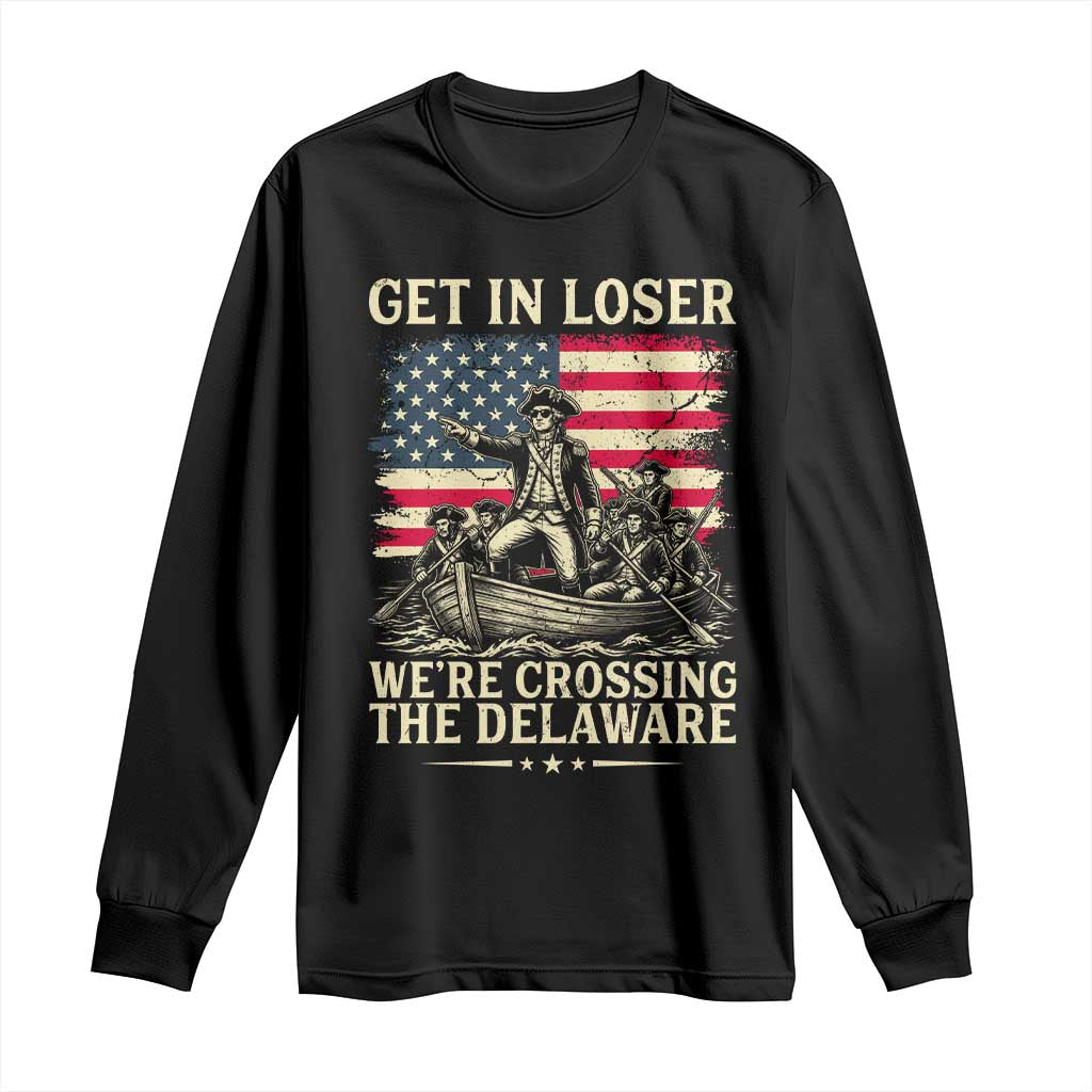 Get In Loser We're Crossing The Delaware Vintage Long Sleeve Shirt Funny George Washington American Flag Patriotic Fireworks TS02 Black Print Your Wear