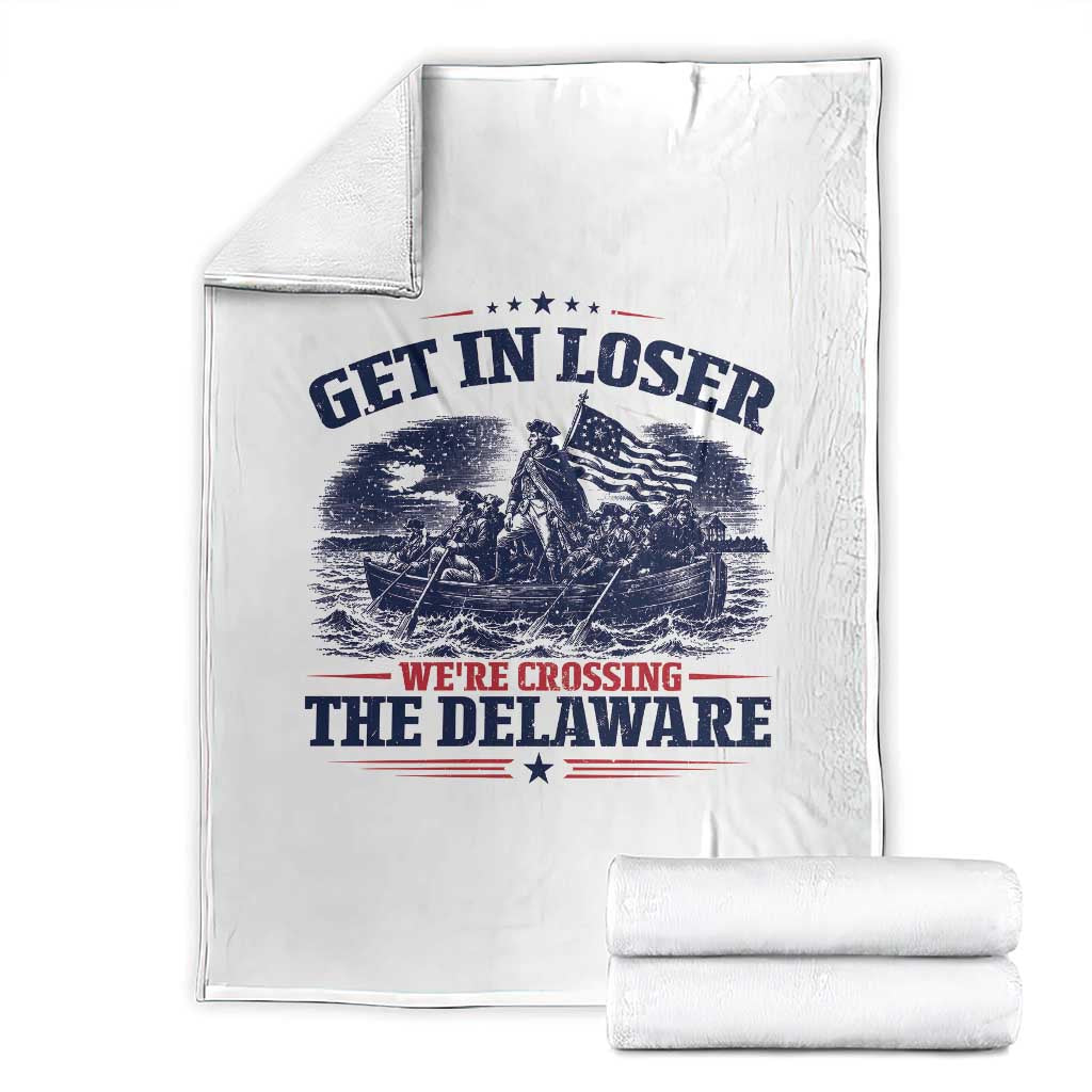 Get In Loser We're Crossing The Delaware Retro Throw Blanket Distressed George Washington Boat Scene Patriotic American Revolution Humor TS02 White Print Your Wear