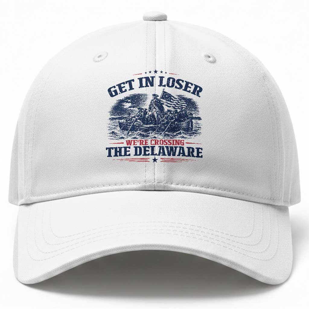 Get In Loser We're Crossing The Delaware Retro Baseball Cap Distressed George Washington Boat Scene Patriotic American Revolution Humor TS02 Print Your Wear