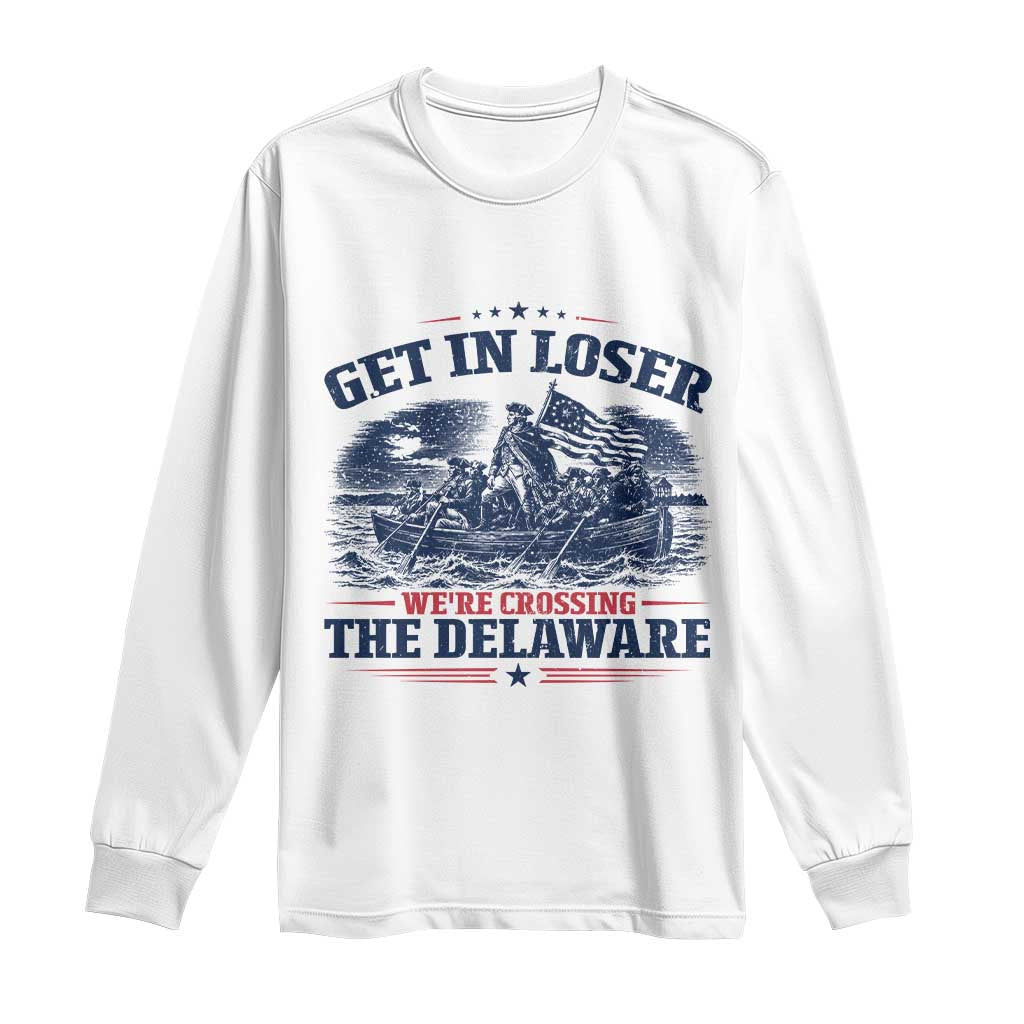 Get In Loser We're Crossing The Delaware Retro Long Sleeve Shirt Distressed George Washington Boat Scene Patriotic American Revolution Humor TS02 White Print Your Wear