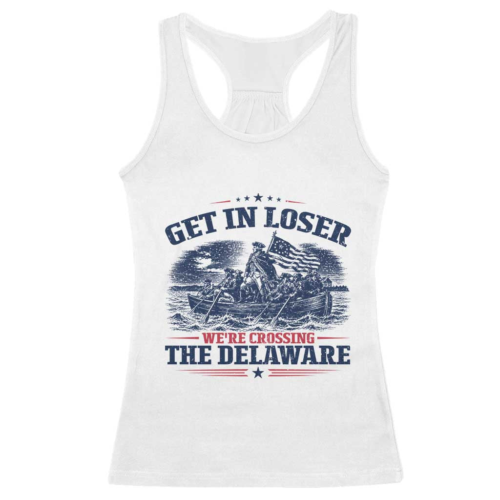 Get In Loser We're Crossing The Delaware Retro Racerback Tank Top Distressed George Washington Boat Scene Patriotic American Revolution Humor TS02 White Print Your Wear