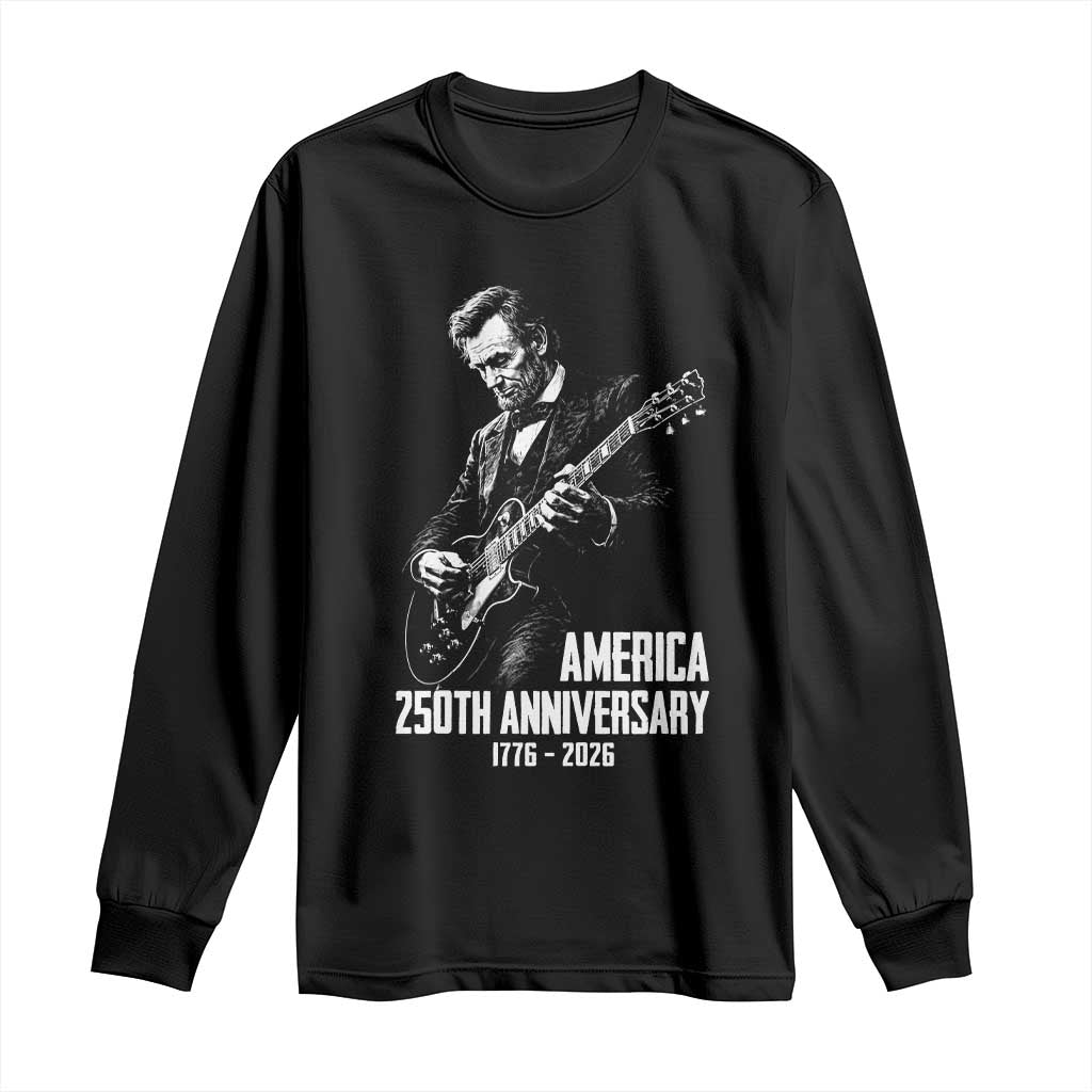 America 250th Anniversary Abraham Lincoln Rock Star Long Sleeve Shirt Funny Electric Guitar Player 1776 to 2026 Semiquincentennial TS02 Black Print Your Wear