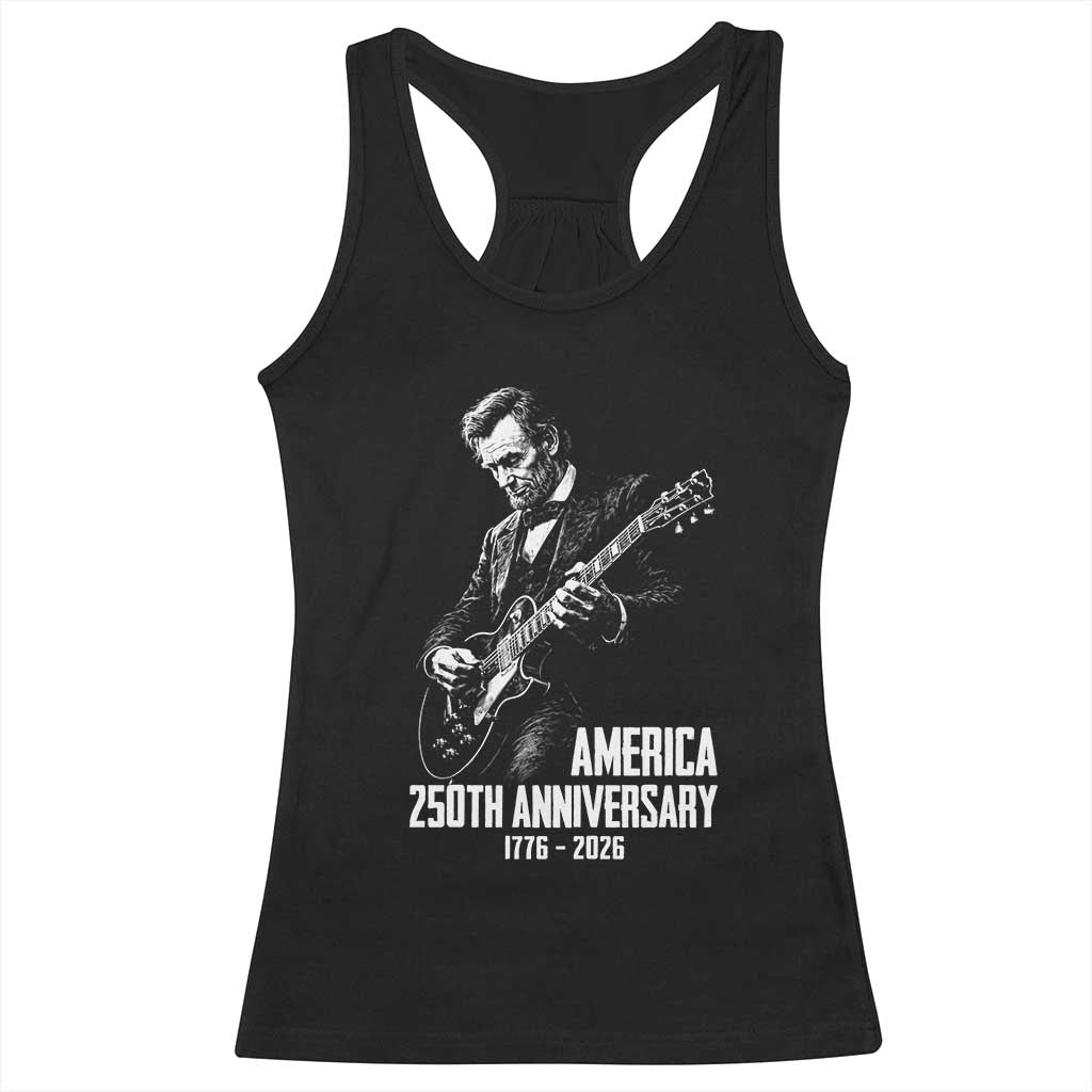 America 250th Anniversary Abraham Lincoln Rock Star Racerback Tank Top Funny Electric Guitar Player 1776 to 2026 Semiquincentennial TS02 Black Print Your Wear