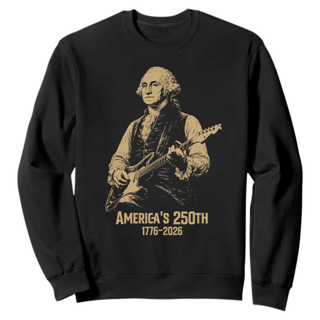 America's 250th George Washington Rock Star Sweatshirt Funny Electric Guitar Player Vintage 1776 to 2026 Semiquincentennial TS02 Black Print Your Wear