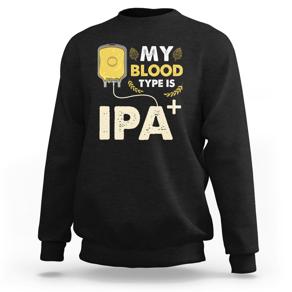 My Blood Type Is IPA+ Funny IPA Positive Craft Beer Lovers Sweatshirt TS02 Dark Heather Printyourwear