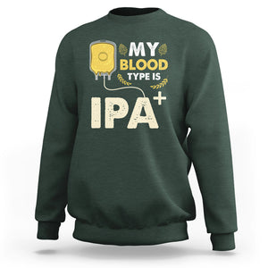 My Blood Type Is IPA+ Funny IPA Positive Craft Beer Lovers Sweatshirt TS02 Printyourwear