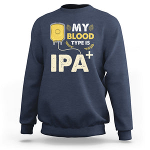 My Blood Type Is IPA+ Funny IPA Positive Craft Beer Lovers Sweatshirt TS02 Printyourwear