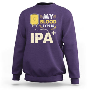 My Blood Type Is IPA+ Funny IPA Positive Craft Beer Lovers Sweatshirt TS02 Printyourwear