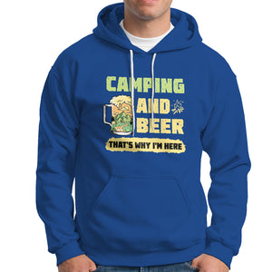 Funny Camping Hoodie Camping And Beer That's Why I'm Here Camping Drinking Lover TS02 Printyourwear