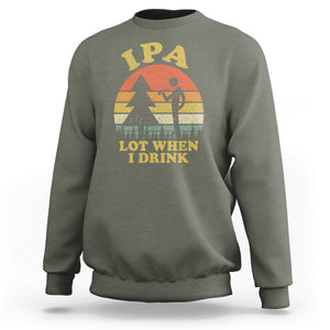 IPA Lot When I Drink Funny I Pee A Lot Vintage Beer Lover Sweatshirt TS02 Printyourwear