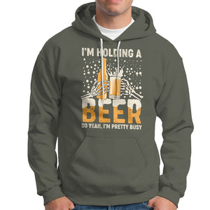 I'm Holding A Beer So Yeah I'm Pretty Busy Funny Beer Lover Hoodie TS02 Printyourwear