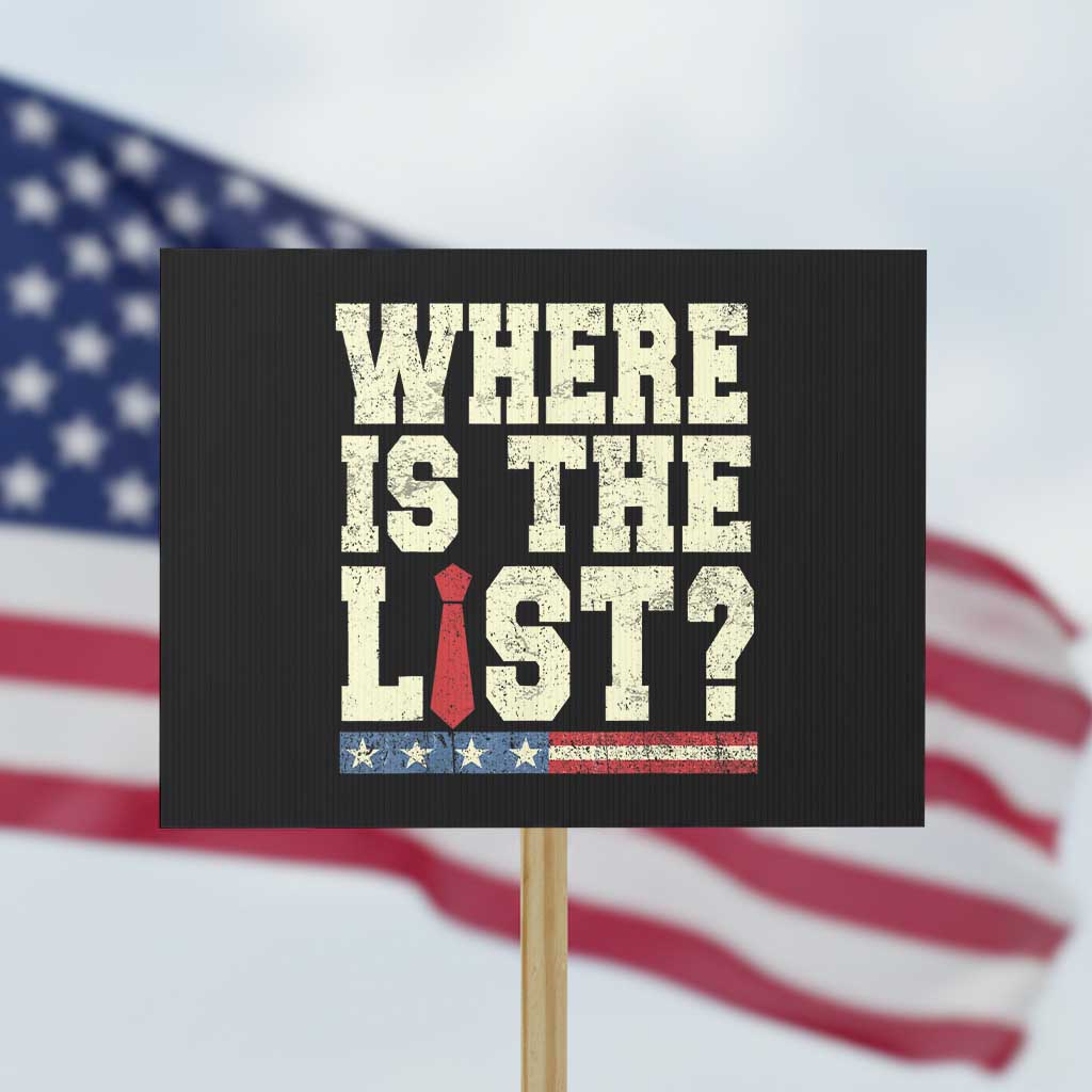 Where Is The List Protest Sign Funny Political Conspiracy Parody TS02 Horizontal 18