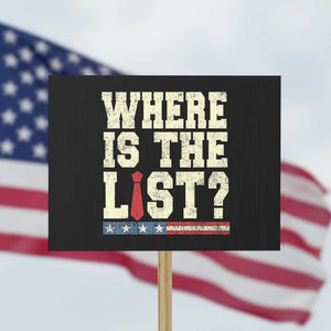 Where Is The List Protest Sign Funny Political Conspiracy Parody TS02 Horizontal 18" × 24" Black Print Your Wear