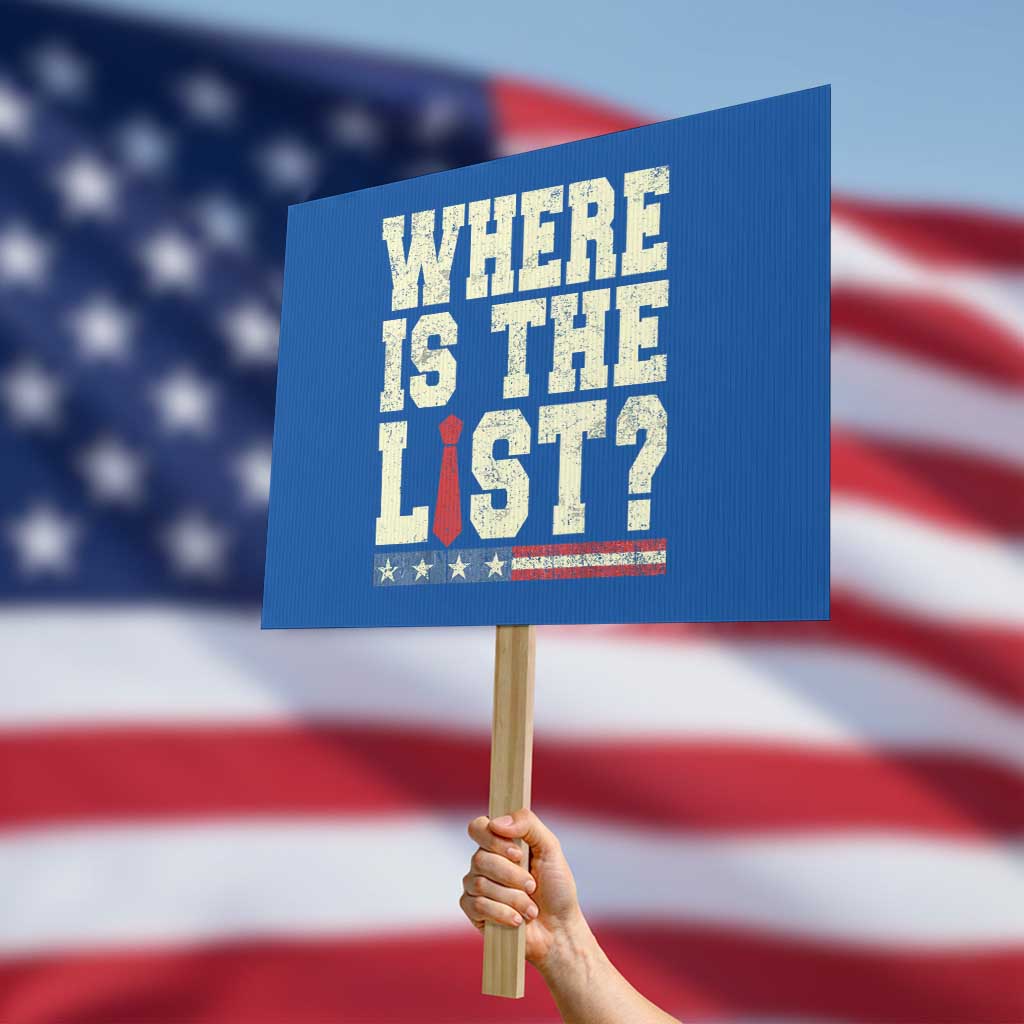Where Is The List Protest Sign Funny Political Conspiracy Parody TS02 Horizontal 18