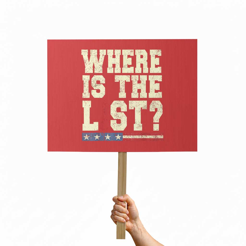 Where Is The List Protest Sign Funny Political Conspiracy Parody TS02 Horizontal 18