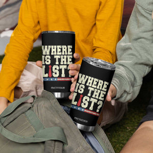 Where Is The List Tumbler Cup Funny Political Conspiracy Parody TS02 Print Your Wear