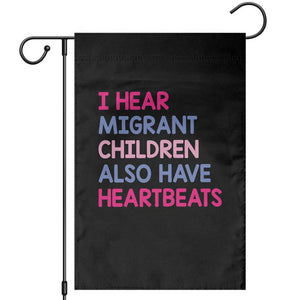 I Hear Migrant Children Also Have Heartbeats Garden Flag Sarcastic Human Rights Activism TS02 Black Print Your Wear