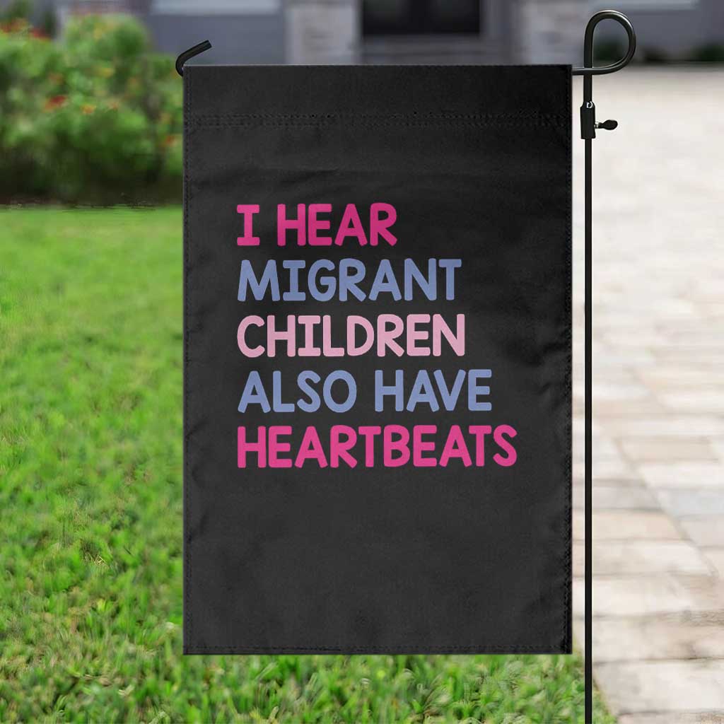 I Hear Migrant Children Also Have Heartbeats Garden Flag Sarcastic Human Rights Activism TS02 Print Your Wear