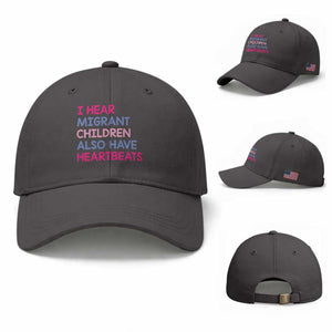 I Hear Migrant Children Also Have Heartbeats Baseball Cap Sarcastic Human Rights Activism TS02 Baseball Cap Universal Fit Dark Gray Print Your Wear