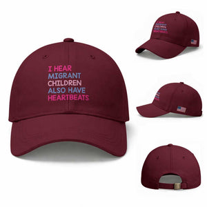 I Hear Migrant Children Also Have Heartbeats Baseball Cap Sarcastic Human Rights Activism TS02 Baseball Cap Universal Fit Maroon Print Your Wear