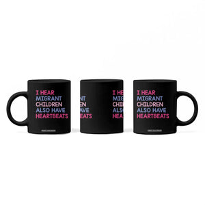 I Hear Migrant Children Also Have Heartbeats Coffee Mug Sarcastic Human Rights Activism TS02 Print Your Wear