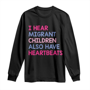 I Hear Migrant Children Also Have Heartbeats Long Sleeve Shirt Sarcastic Human Rights Activism TS02 Black Print Your Wear