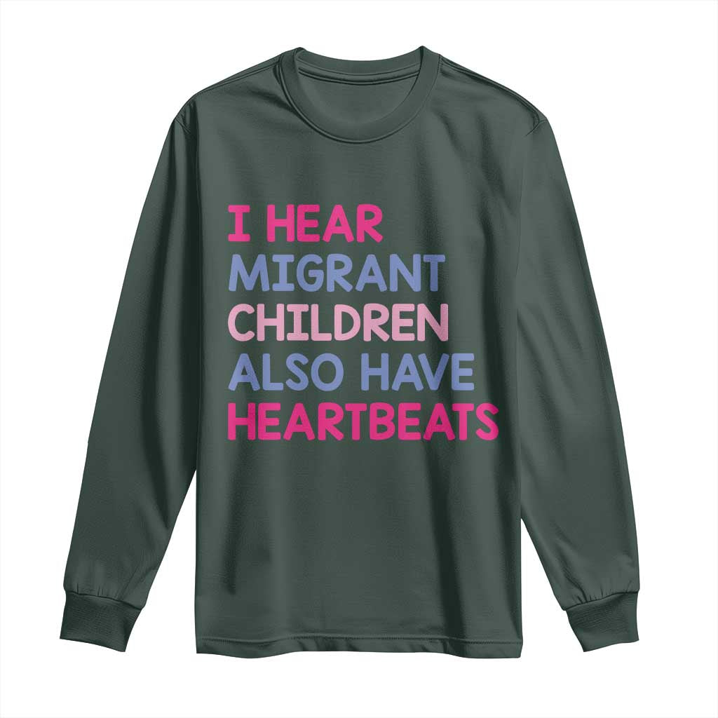 I Hear Migrant Children Also Have Heartbeats Long Sleeve Shirt Sarcastic Human Rights Activism TS02 Dark Forest Green Print Your Wear