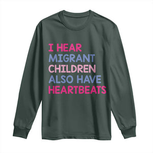 I Hear Migrant Children Also Have Heartbeats Long Sleeve Shirt Sarcastic Human Rights Activism TS02 Dark Forest Green Print Your Wear