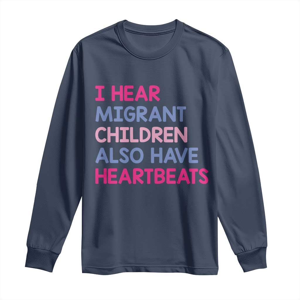 I Hear Migrant Children Also Have Heartbeats Long Sleeve Shirt Sarcastic Human Rights Activism TS02 Navy Print Your Wear