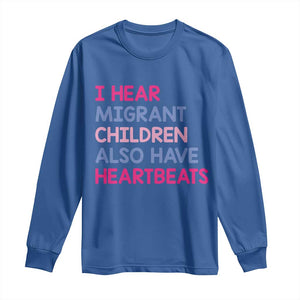 I Hear Migrant Children Also Have Heartbeats Long Sleeve Shirt Sarcastic Human Rights Activism TS02 Royal Blue Print Your Wear