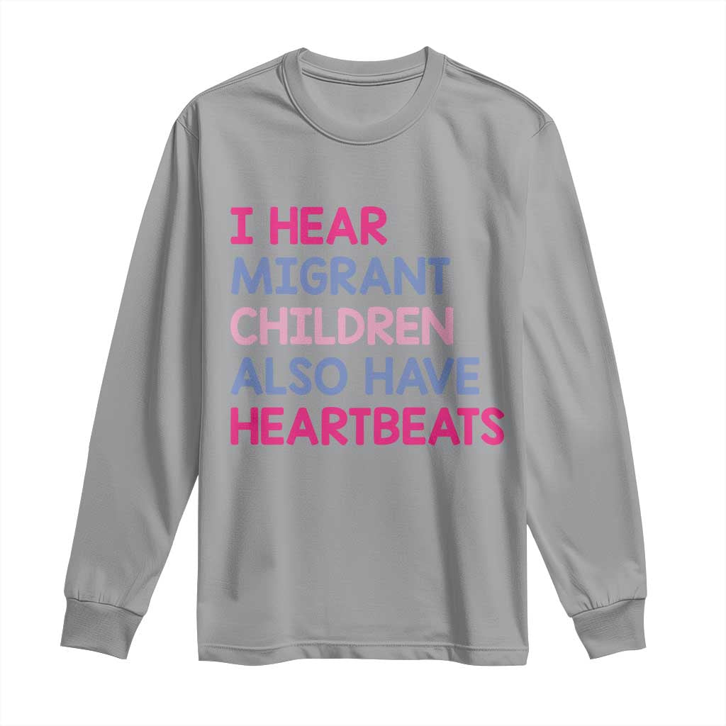 I Hear Migrant Children Also Have Heartbeats Long Sleeve Shirt Sarcastic Human Rights Activism TS02 Sport Gray Print Your Wear