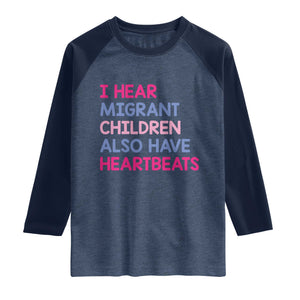 I Hear Migrant Children Also Have Heartbeats Raglan Shirt Sarcastic Human Rights Activism TS02 Heather Denim Navy Print Your Wear
