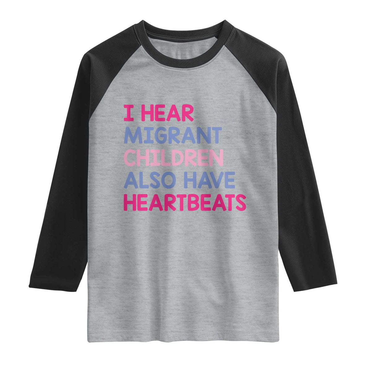 I Hear Migrant Children Also Have Heartbeats Raglan Shirt Sarcastic Human Rights Activism TS02 Heather Gray Black Print Your Wear