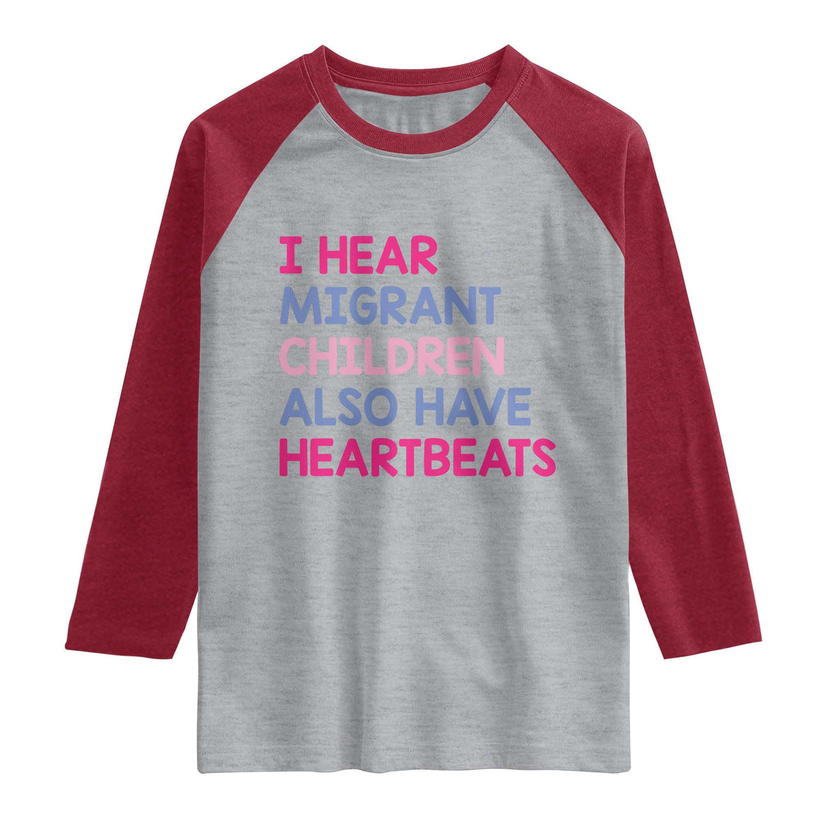 I Hear Migrant Children Also Have Heartbeats Raglan Shirt Sarcastic Human Rights Activism TS02 Heather Gray Heather Red Print Your Wear