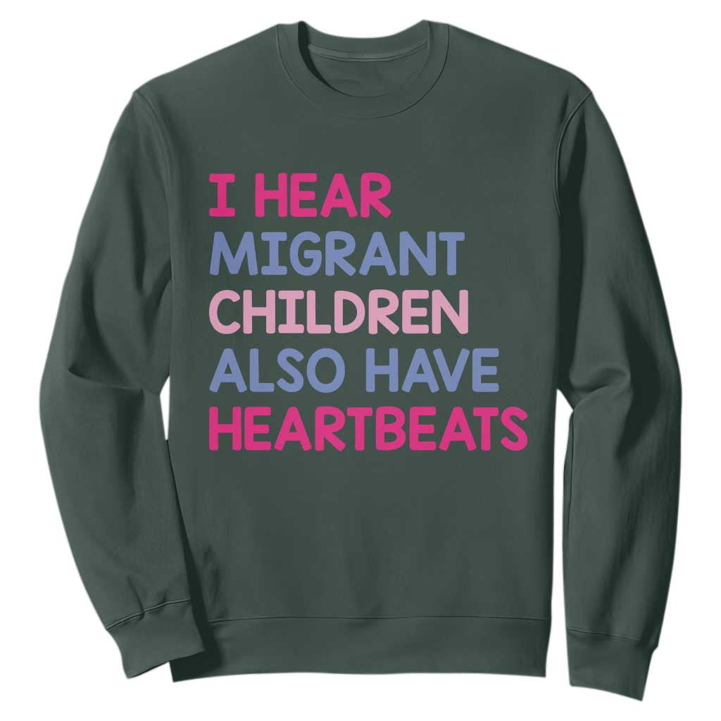 I Hear Migrant Children Also Have Heartbeats Sweatshirt Sarcastic Human Rights Activism TS02 Dark Forest Green Print Your Wear