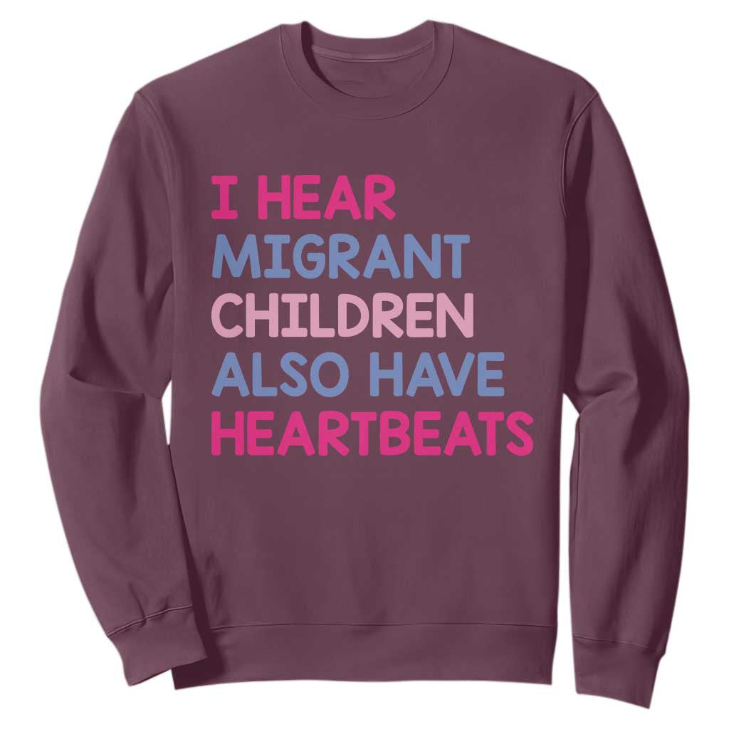 I Hear Migrant Children Also Have Heartbeats Sweatshirt Sarcastic Human Rights Activism TS02 Maroon Print Your Wear